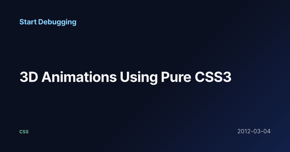 3D Animations Using Pure CSS3 - Start Debugging
