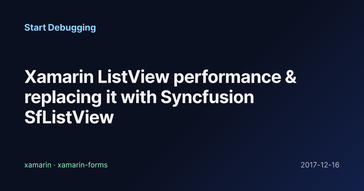 Xamarin ListView performance & replacing it with Syncfusion SfListView ...