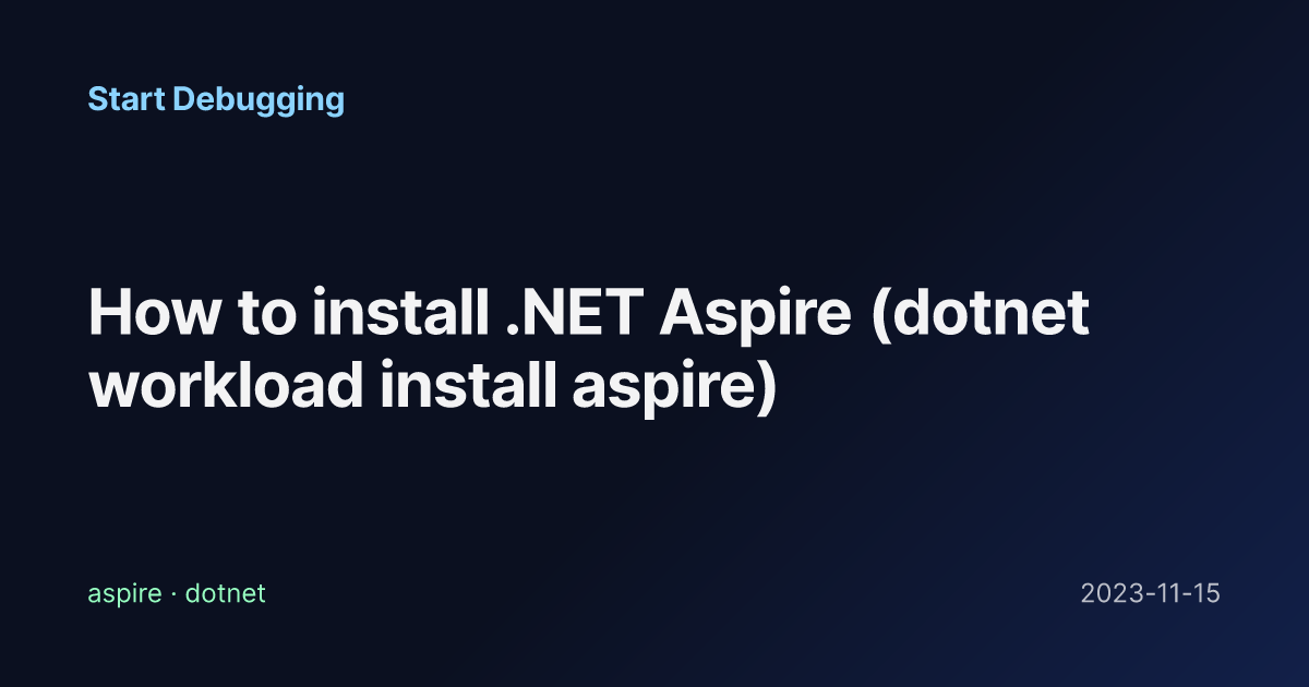 How to install .NET Aspire (dotnet workload install aspire) - Start ...