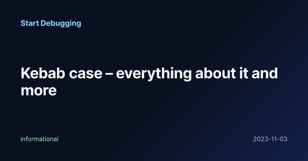 Kebab case – everything about it and more - Start Debugging