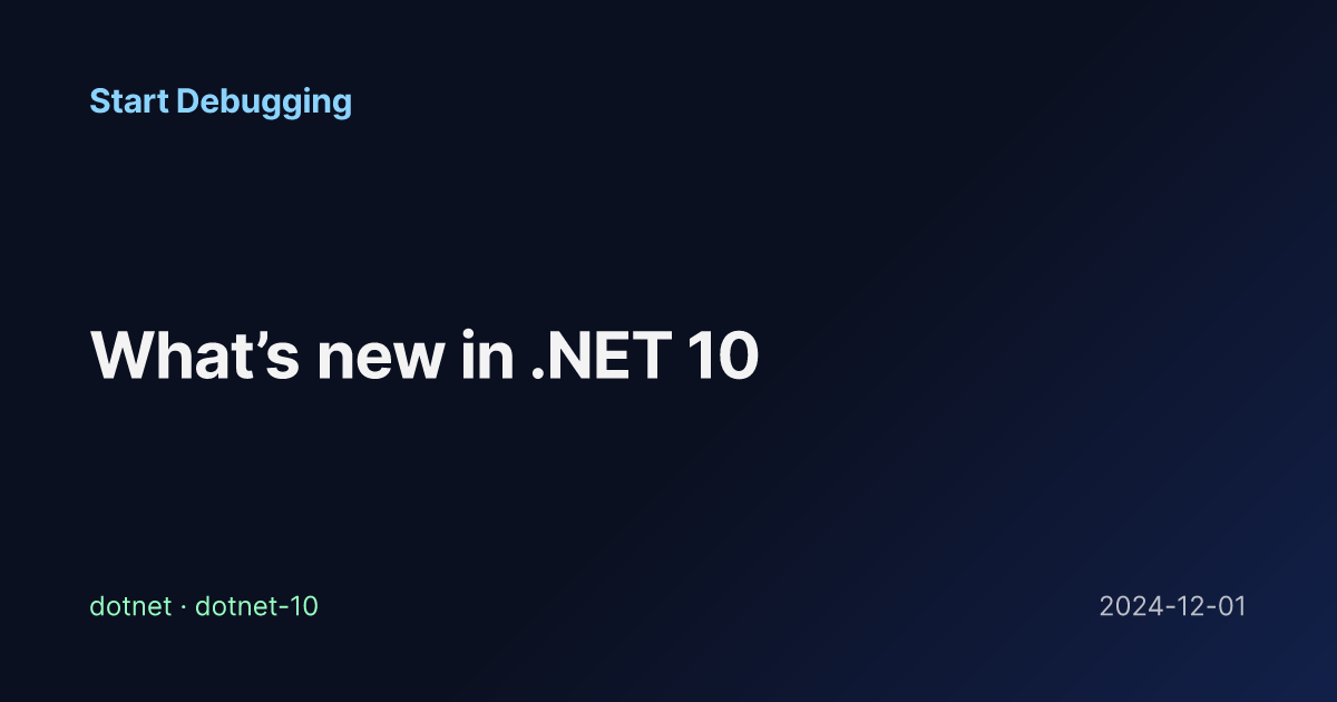 What’s new in .NET 10 - Start Debugging
