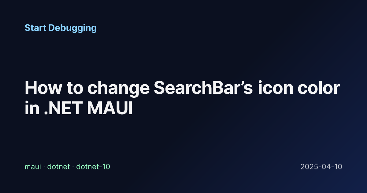 How to change SearchBar’s icon color in .NET MAUI - Start Debugging