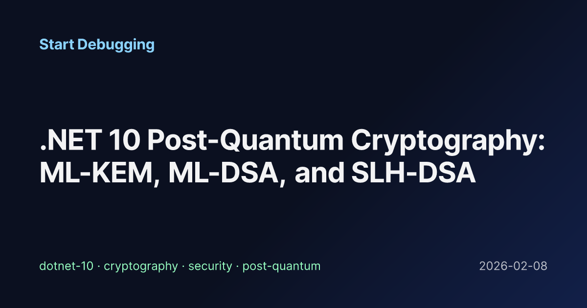 NET 10 Post Quantum Cryptography ML KEM ML DSA And SLH DSA Start net-10-post-quantum-cryptography-ml-kem-ml-dsa-and-slh-dsa-start
