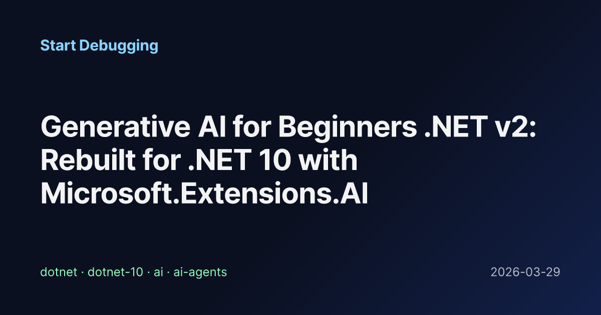 Generative AI for Beginners .NET v2: Rebuilt for .NET 10 with Microsoft ...