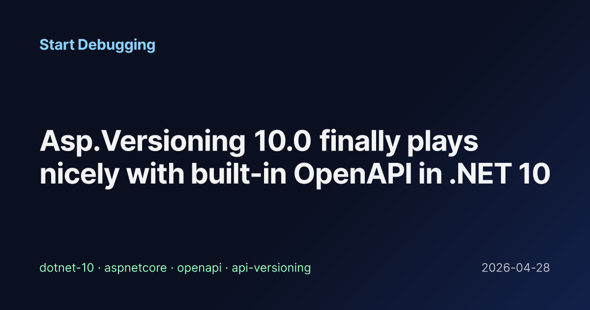 Asp.Versioning 10.0 finally plays nicely with built-in OpenAPI in .NET ...