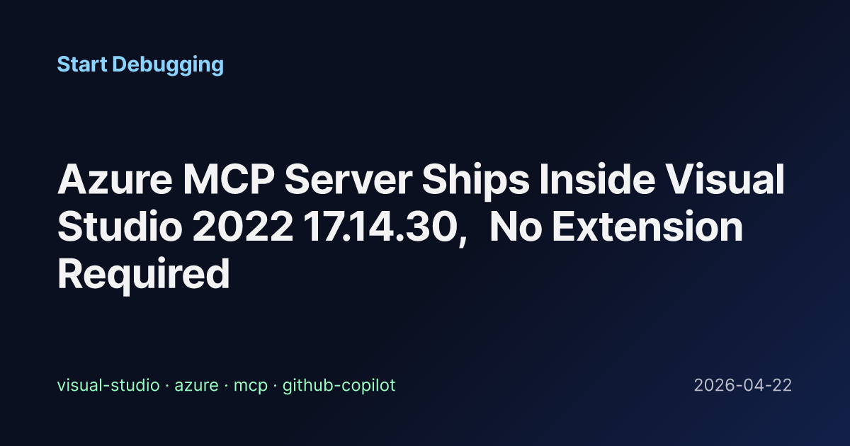 Azure MCP Server Ships Inside Visual Studio 2022 17.14.30, No Extension ...