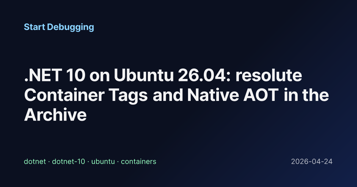 .NET 10 on Ubuntu 26.04: resolute Container Tags and Native AOT in the ...