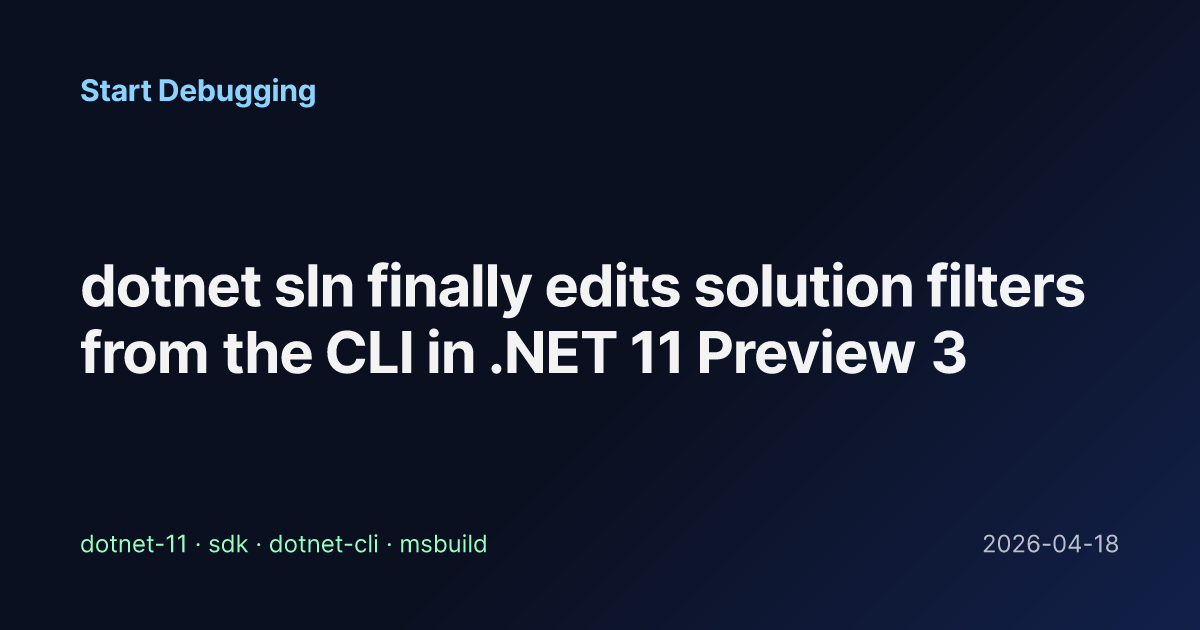 dotnet sln finally edits solution filters from the CLI in .NET 11 ...