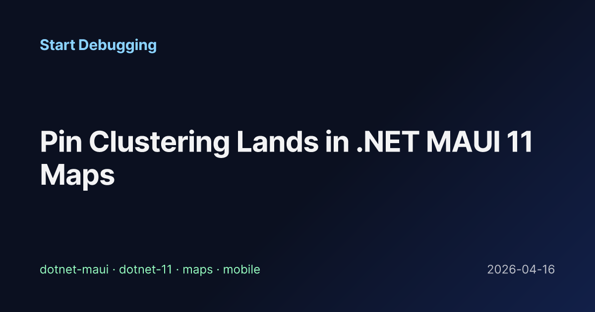 Pin Clustering Lands in .NET MAUI 11 Maps - Start Debugging