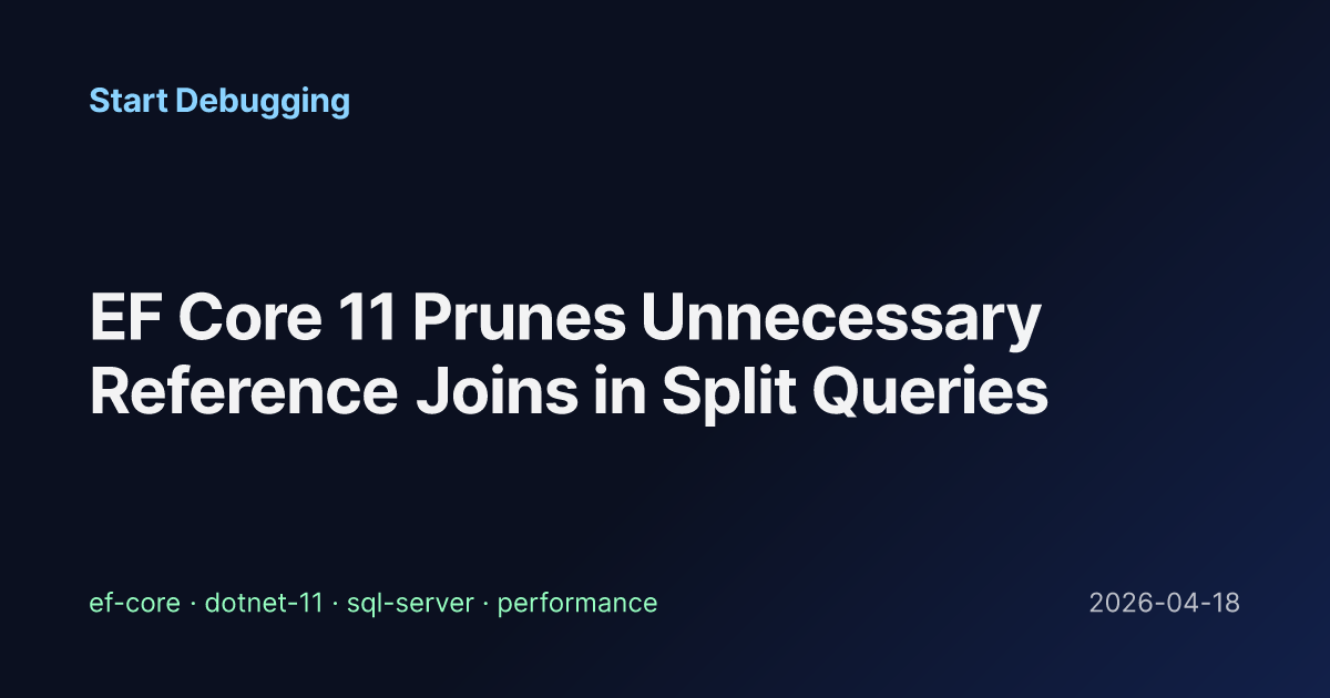 EF Core 11 Prunes Unnecessary Reference Joins in Split Queries - Start ...