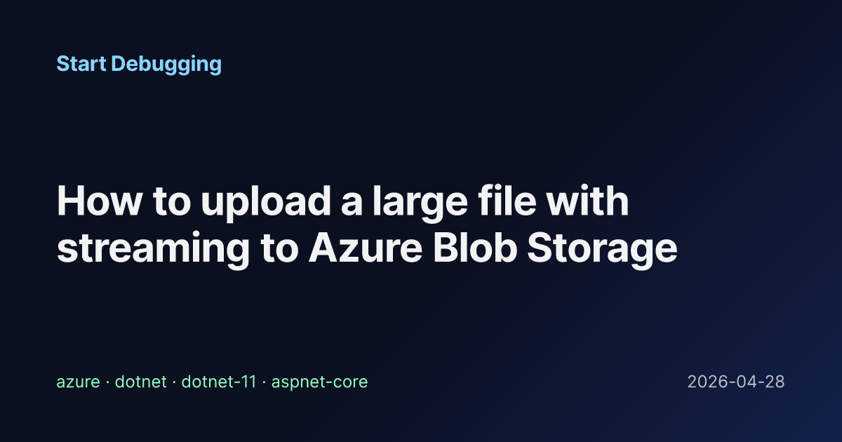 How to upload a large file with streaming to Azure Blob Storage - Start ...