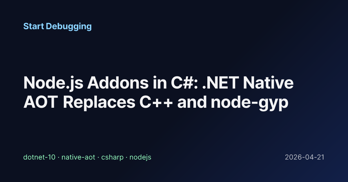 Node.js Addons in C#: .NET Native AOT Replaces C++ and node-gyp - Start ...
