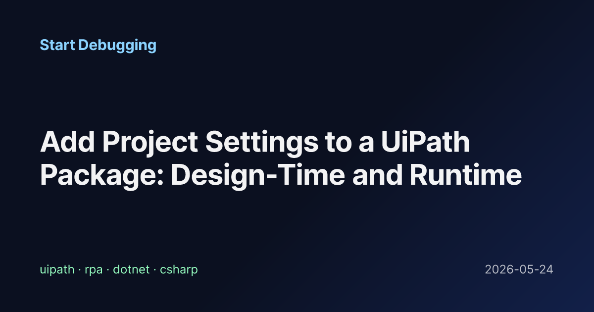 Add Project Settings to a UiPath Package: Design-Time and Runtime ...