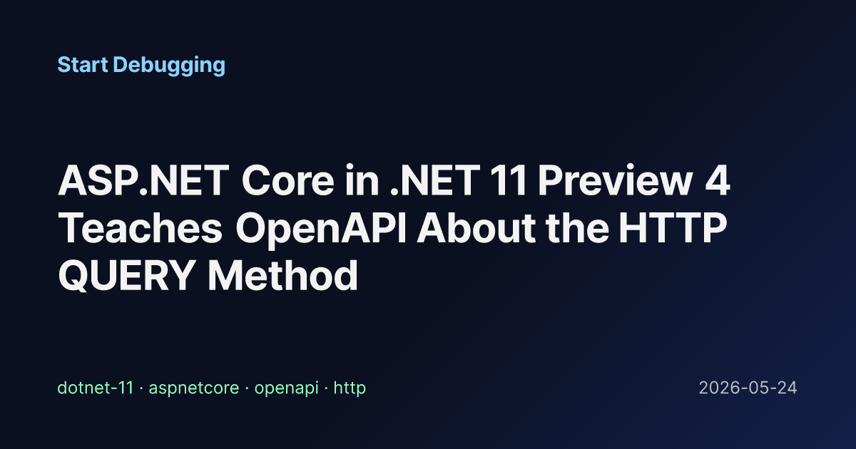 New Httpmethod Query ASP.NET Core in .NET 11 Preview 4 Teaches OpenAPI About the HTTP QUERY ...