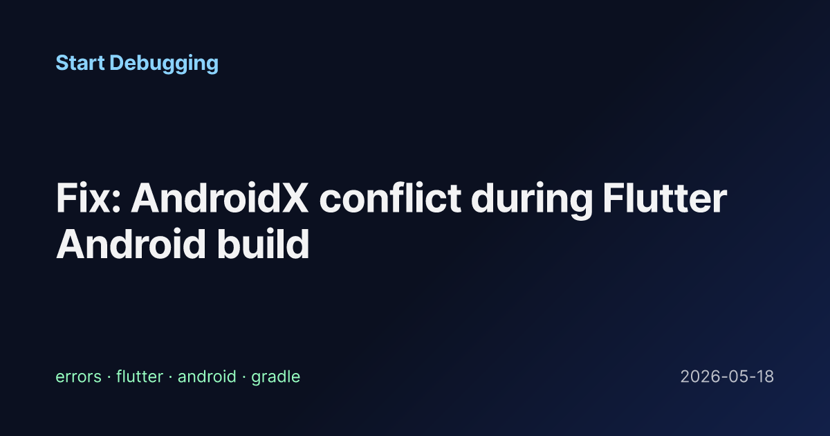 Fix: AndroidX conflict during Flutter Android build - Start Debugging