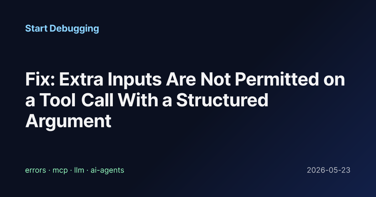Fix: Extra Inputs Are Not Permitted on a Tool Call With a Structured ...