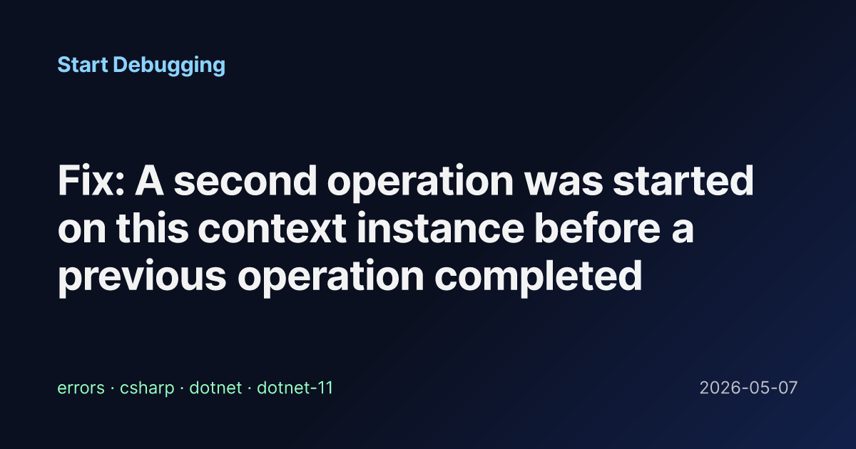 Fix: A second operation was started on this context instance before a ...