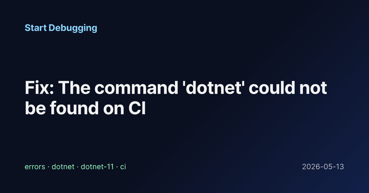 Fix: The command 'dotnet' could not be found on CI - Start Debugging