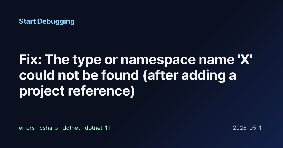 Fix: The type or namespace name 'X' could not be found (after adding a ...