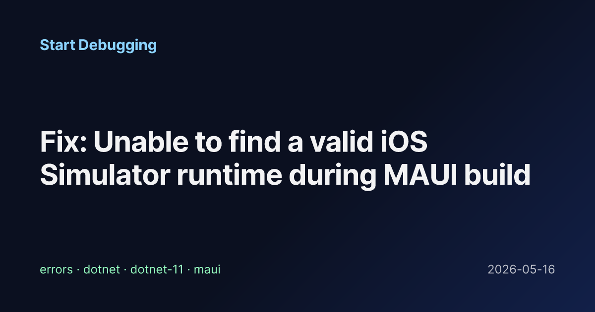 Fix: Unable to find a valid iOS Simulator runtime during MAUI build ...