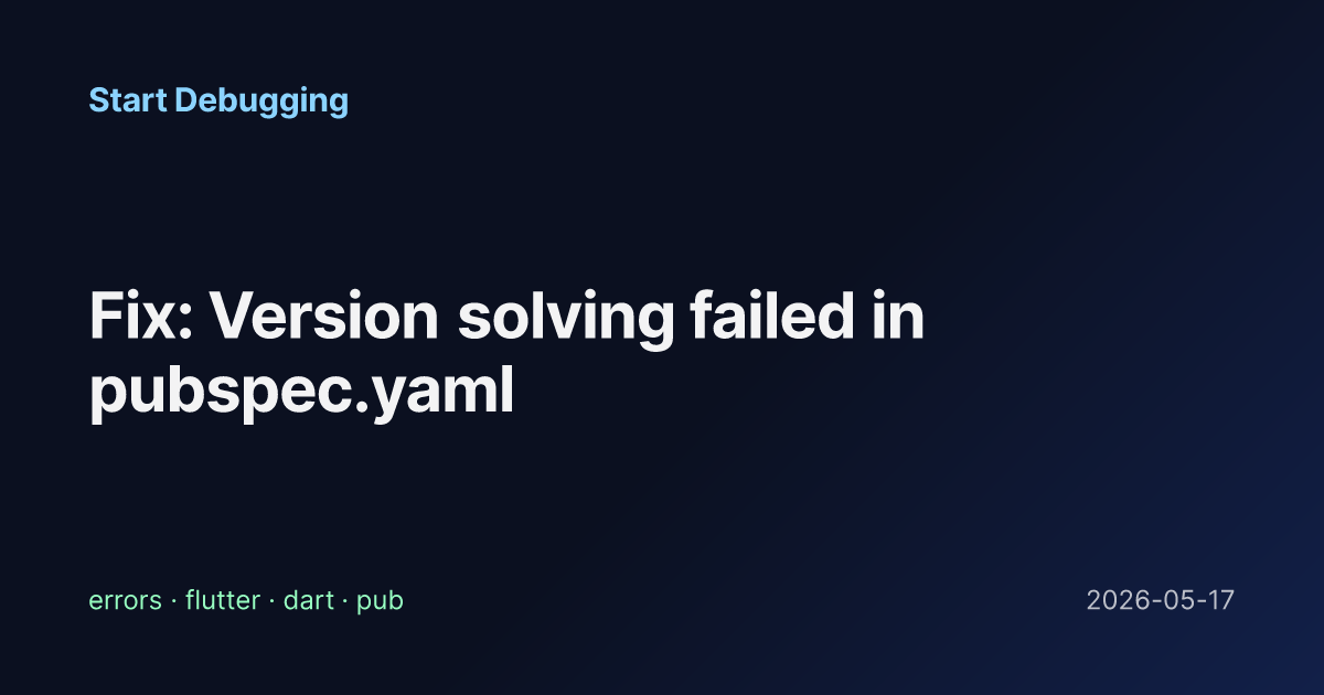 Fix: Version solving failed in pubspec.yaml - Start Debugging