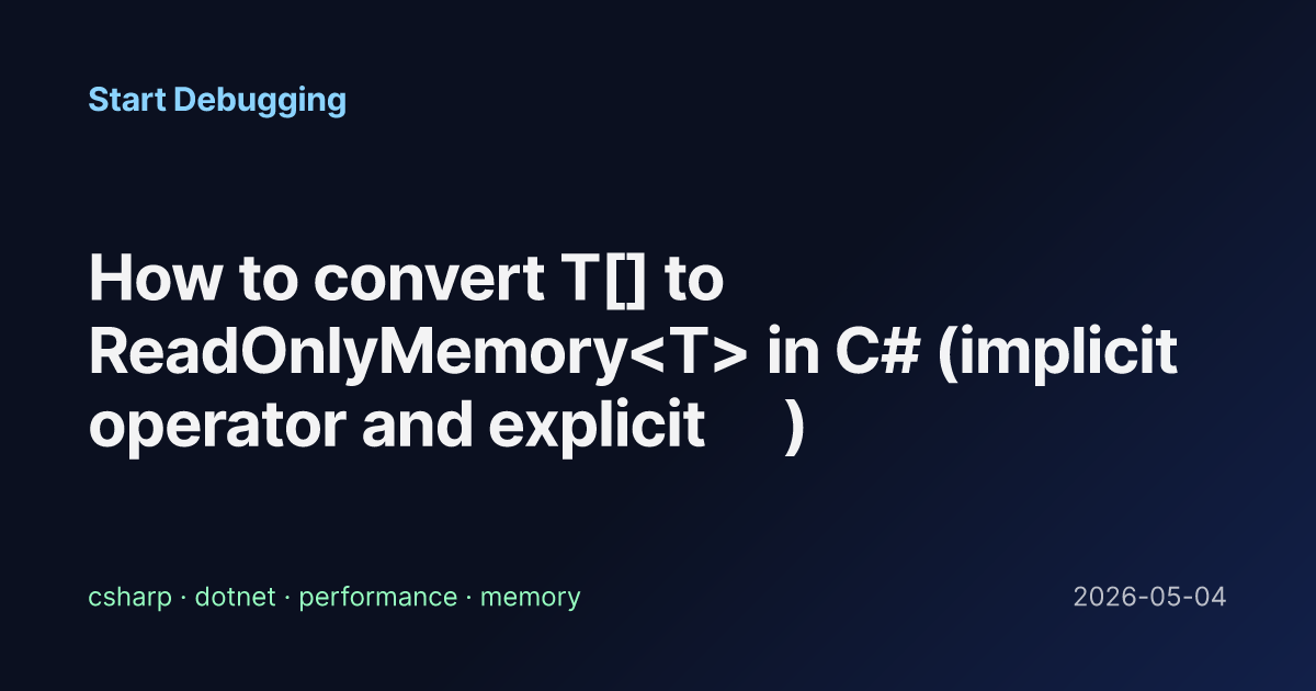 How to convert T[] to ReadOnlyMemory in C# (implicit operator and ...