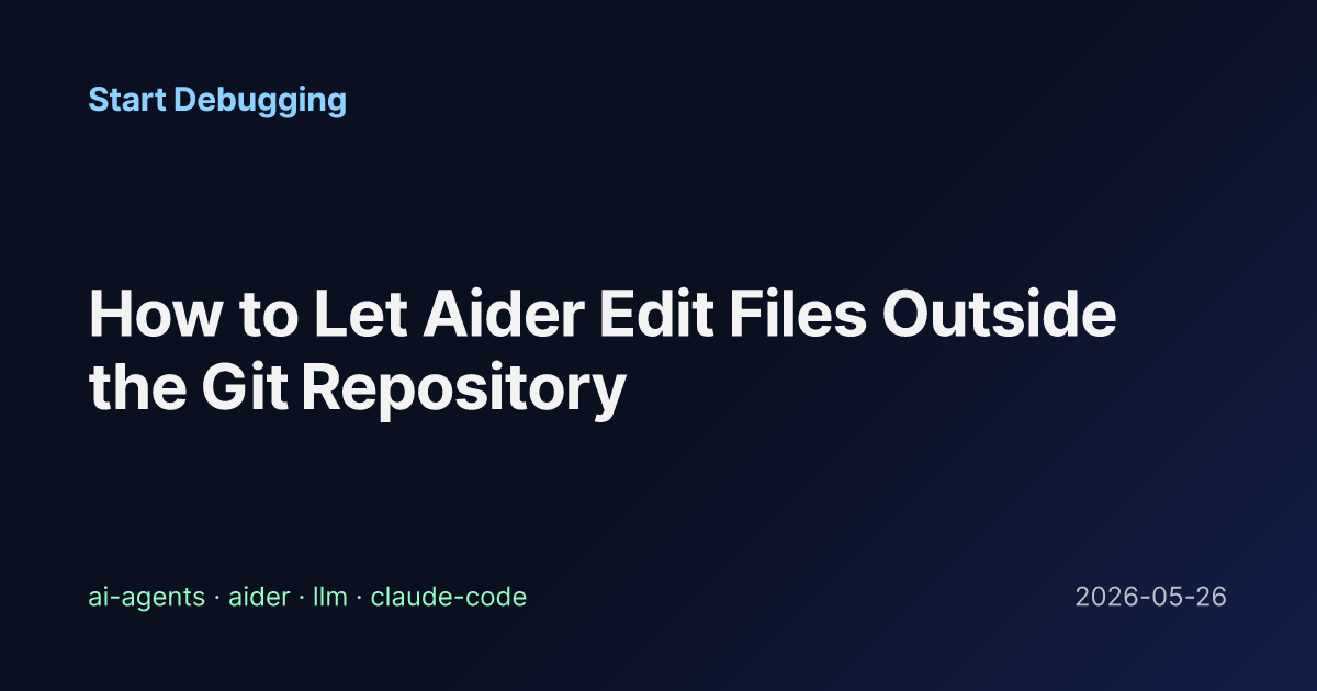 How to Let Aider Edit Files Outside the Git Repository - Start Debugging