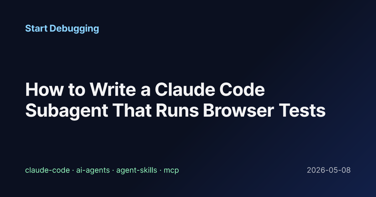 How to Write a Claude Code Subagent That Runs Browser Tests - Start ...
