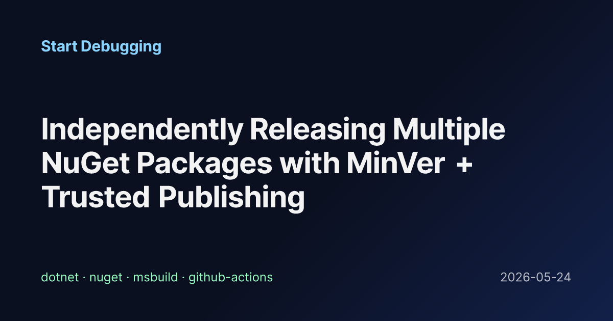 Independently Releasing Multiple NuGet Packages with MinVer + Trusted ...