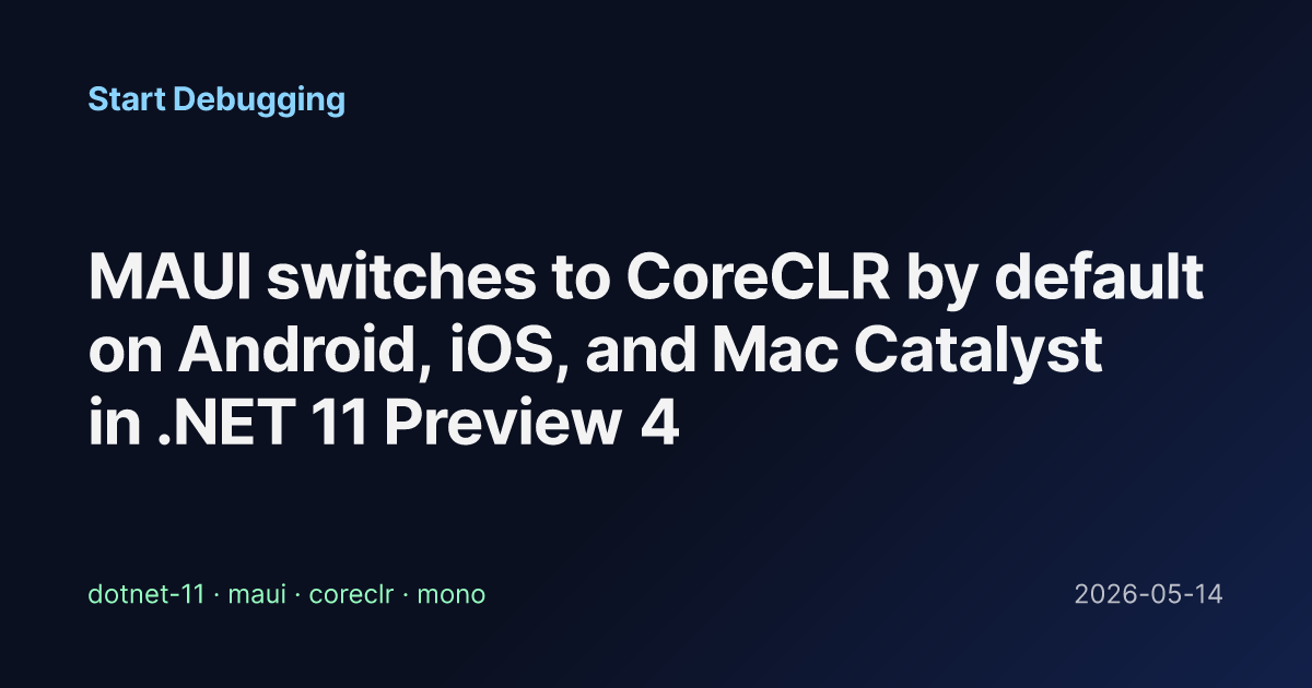 MAUI switches to CoreCLR by default on Android, iOS, and Mac Catalyst ...