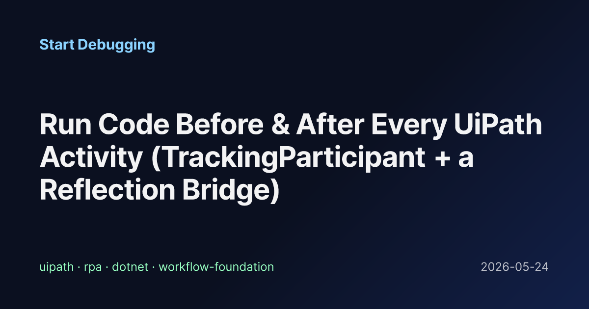 Run Code Before & After Every UiPath Activity (TrackingParticipant + a ...