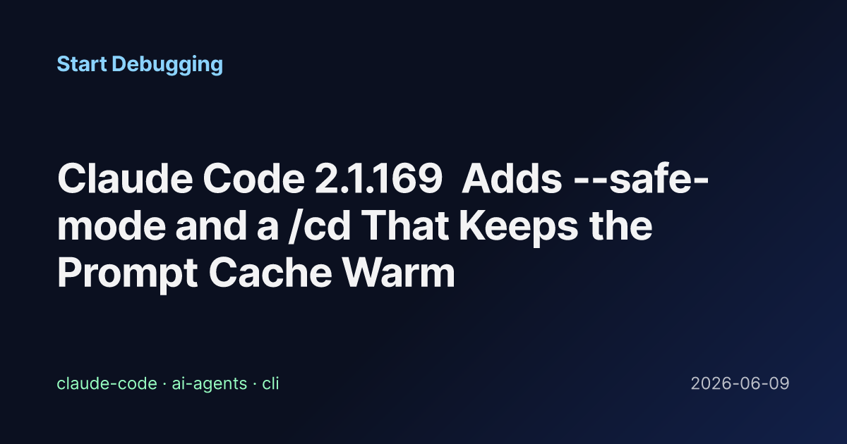 Claude Code 2.1.169 Adds --safe-mode and a /cd That Keeps the Prompt ...