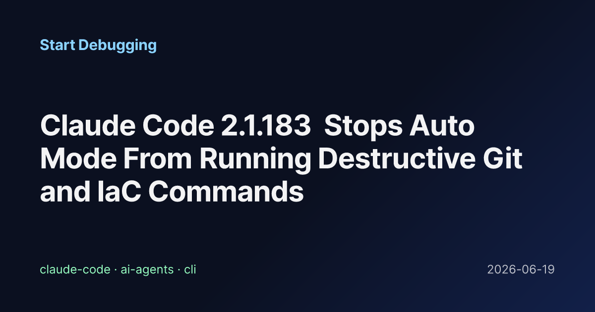 Claude Code 2.1.183 Stops Auto Mode From Running Destructive Git and ...