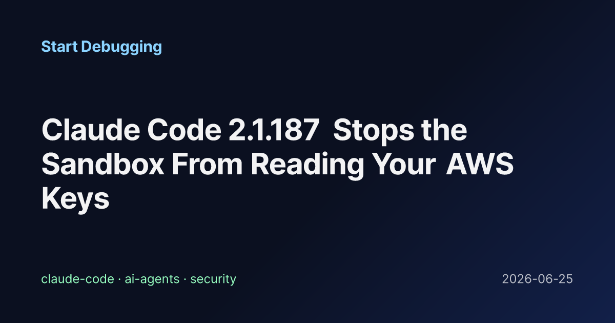 Claude Code 2.1.187 Stops the Sandbox From Reading Your AWS Keys ...