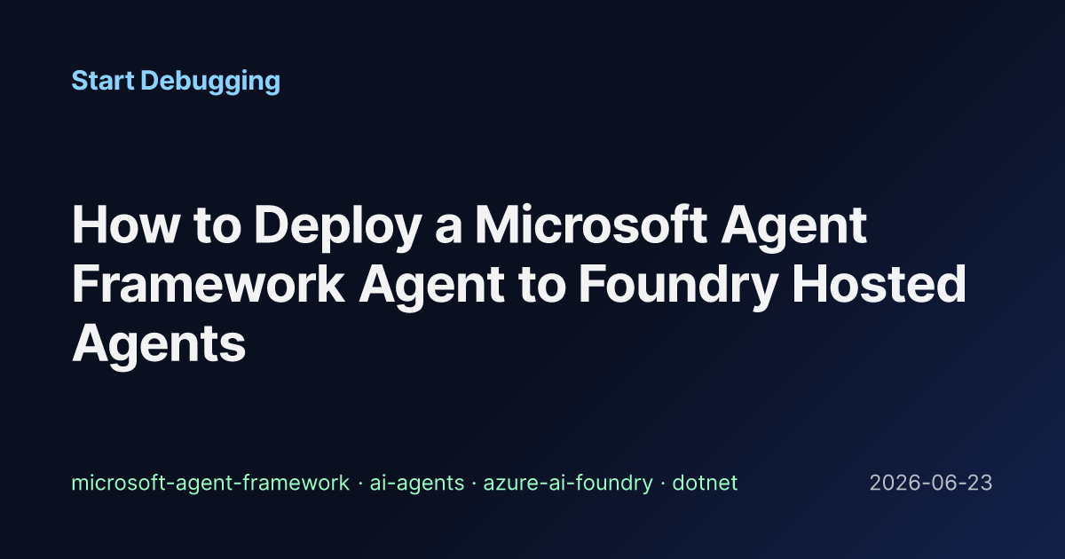 How to Deploy a Microsoft Agent Framework Agent to Foundry Hosted ...