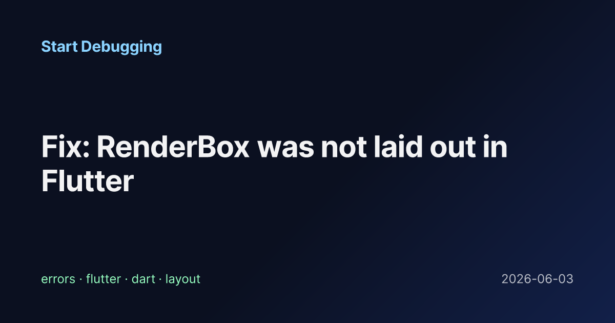 Fix: RenderBox was not laid out in Flutter - Start Debugging