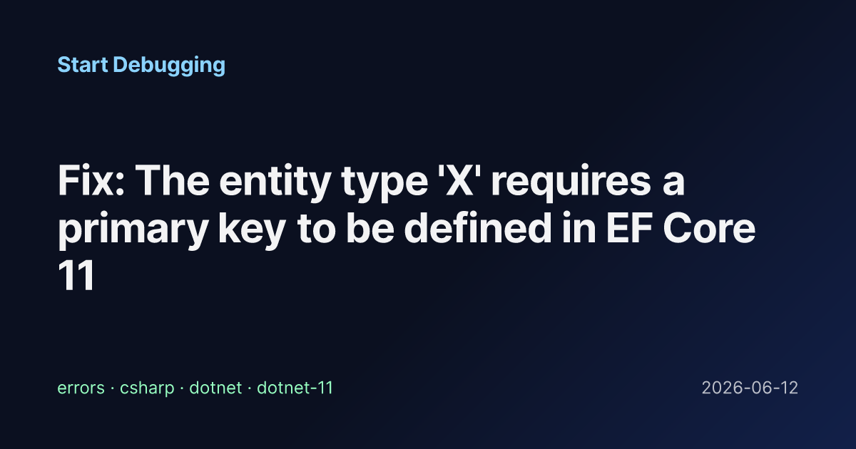 Fix: The entity type 'X' requires a primary key to be defined in EF ...