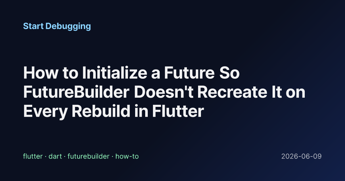 How to Initialize a Future So FutureBuilder Doesn't Recreate It on ...