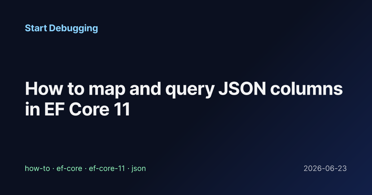 How to map and query JSON columns in EF Core 11 - Start Debugging