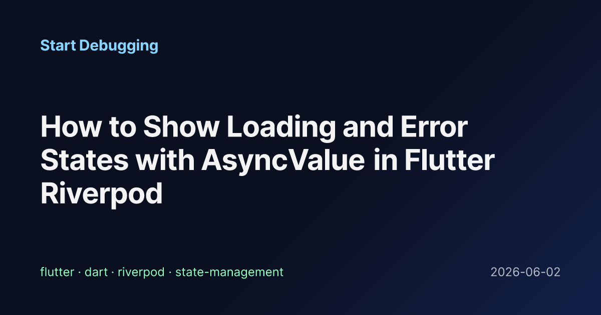 How to Show Loading and Error States with AsyncValue in Flutter ...