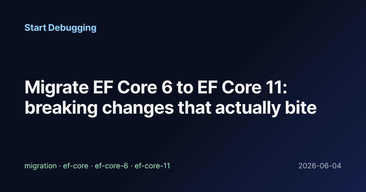 Migrate EF Core 6 to EF Core 11: breaking changes that actually bite ...