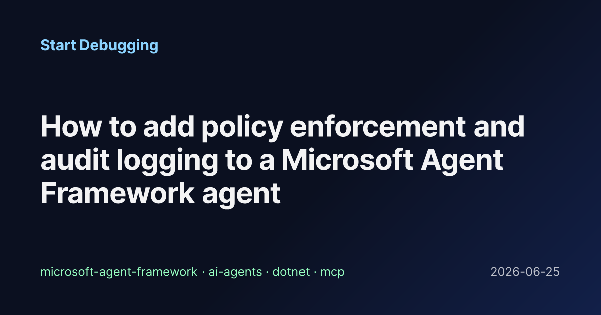 How to add policy enforcement and audit logging to a Microsoft Agent ...