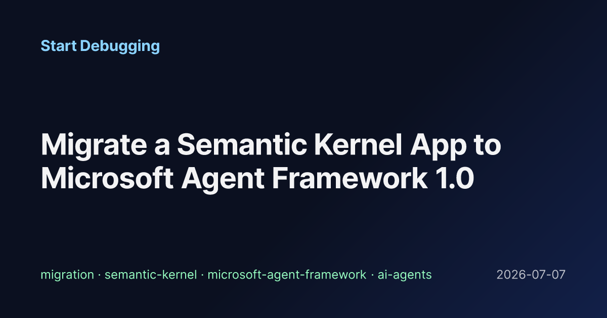 Migrate a Semantic Kernel App to Microsoft Agent Framework 1.0 - Start ...