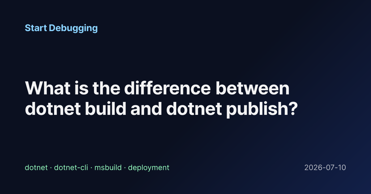 What is the difference between dotnet build and dotnet publish? - Start ...
