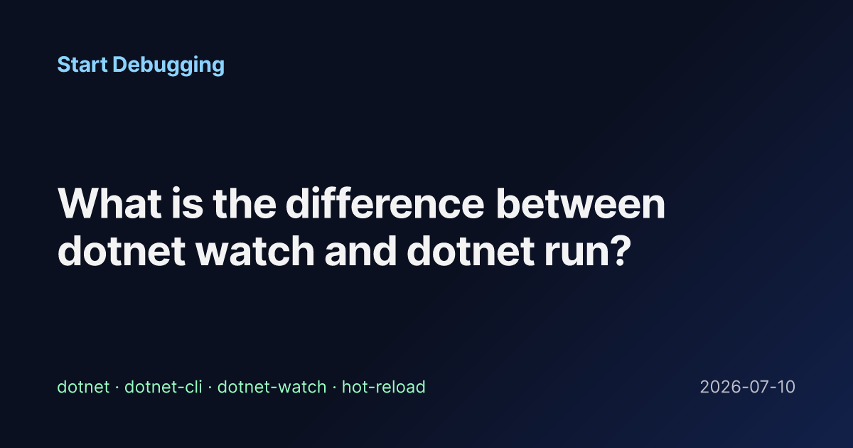 What is the difference between dotnet watch and dotnet run? - Start ...