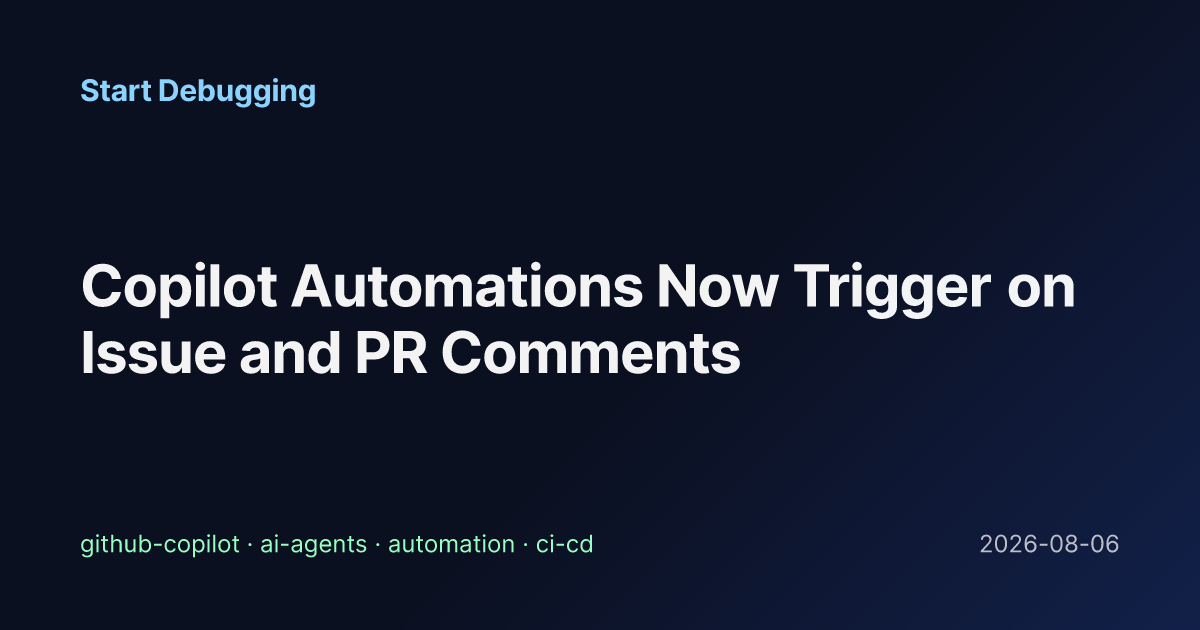Copilot Automations Now Trigger on Issue and PR Comments - Start Debugging