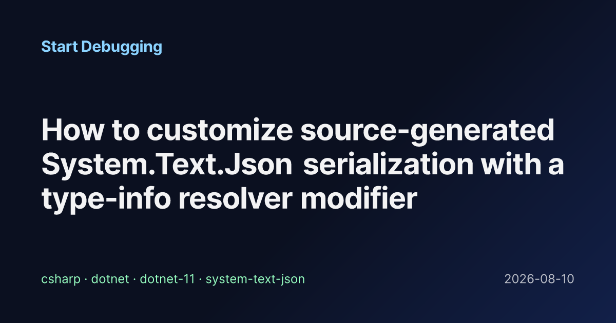 How to customize source-generated System.Text.Json serialization with a ...
